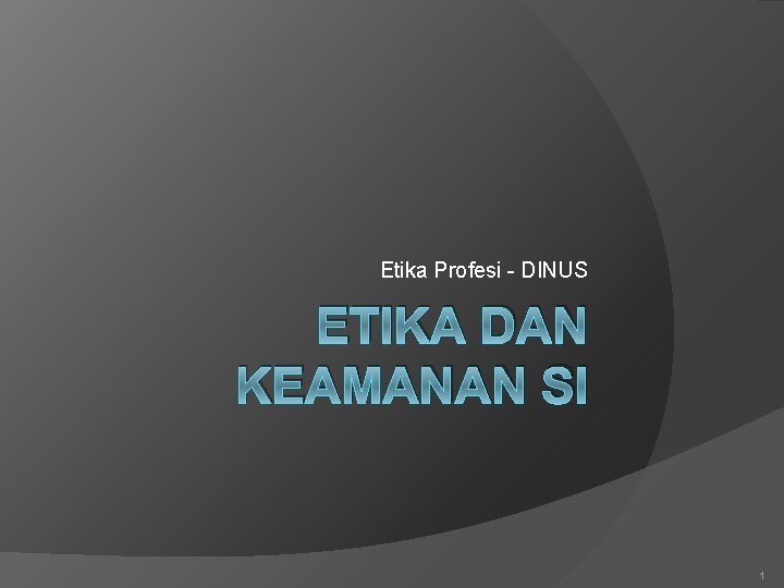 Etika Profesi - DINUS ETIKA DAN KEAMANAN SI 1 
