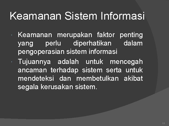 Keamanan Sistem Informasi Keamanan merupakan faktor penting yang perlu diperhatikan dalam pengoperasian sistem informasi