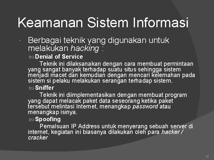 Keamanan Sistem Informasi Berbagai teknik yang digunakan untuk melakukan hacking : Denial of Service