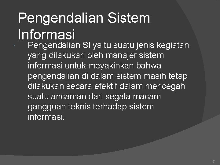  Pengendalian Sistem Informasi Pengendalian SI yaitu suatu jenis kegiatan yang dilakukan oleh manajer