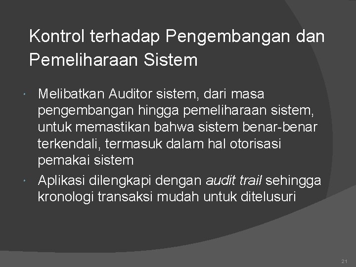 Kontrol terhadap Pengembangan dan Pemeliharaan Sistem Melibatkan Auditor sistem, dari masa pengembangan hingga pemeliharaan