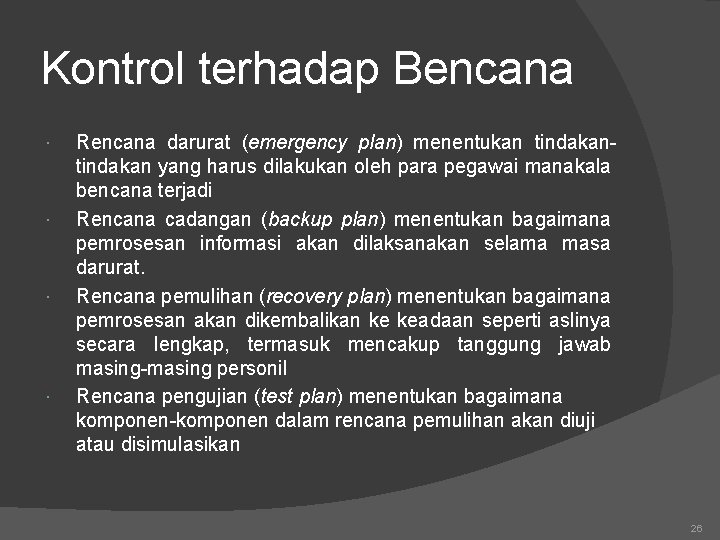 Kontrol terhadap Bencana Rencana darurat (emergency plan) menentukan tindakan yang harus dilakukan oleh para