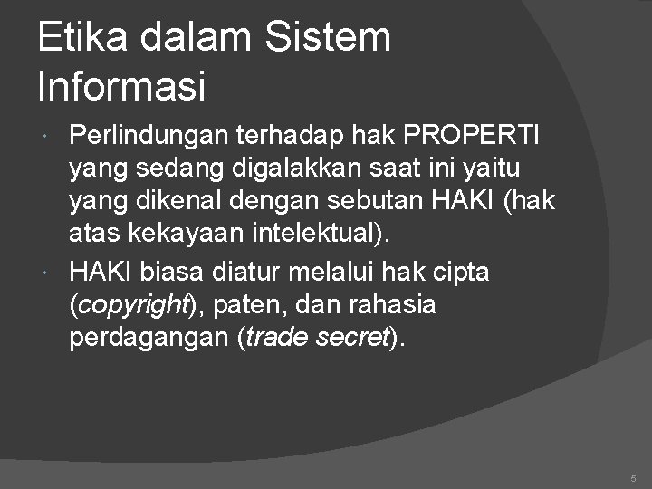 Etika dalam Sistem Informasi Perlindungan terhadap hak PROPERTI yang sedang digalakkan saat ini yaitu