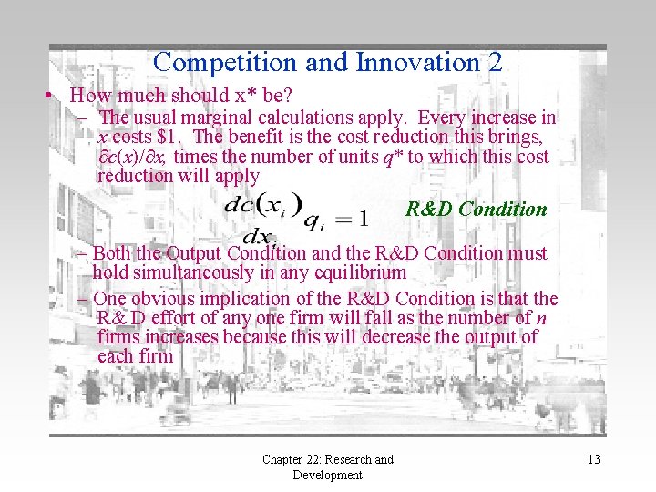 Competition and Innovation 2 • How much should x* be? – The usual marginal