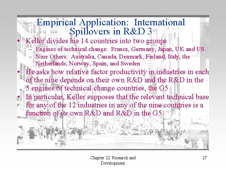 Empirical Application: International Spillovers in R&D 3 • Keller divides his 14 countries into