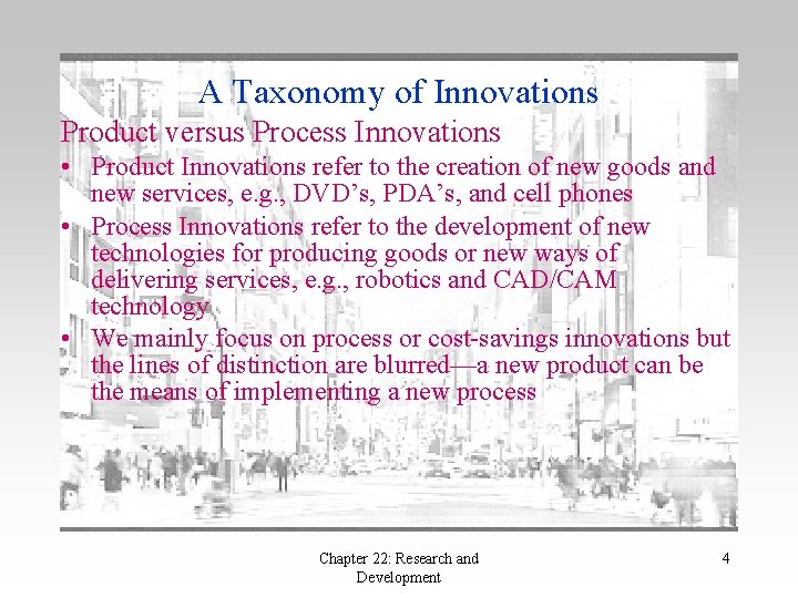 A Taxonomy of Innovations Product versus Process Innovations • Product Innovations refer to the