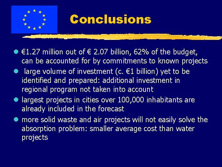 Conclusions l € 1. 27 million out of € 2. 07 billion, 62% of