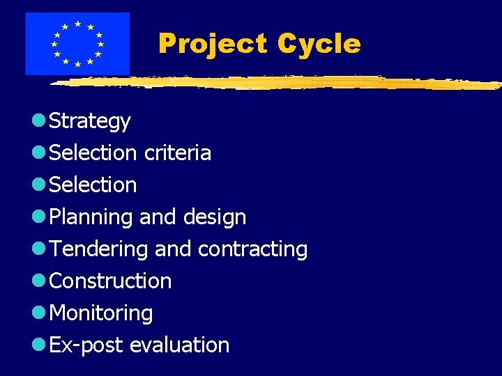Project Cycle l Strategy l Selection criteria l Selection l Planning and design l
