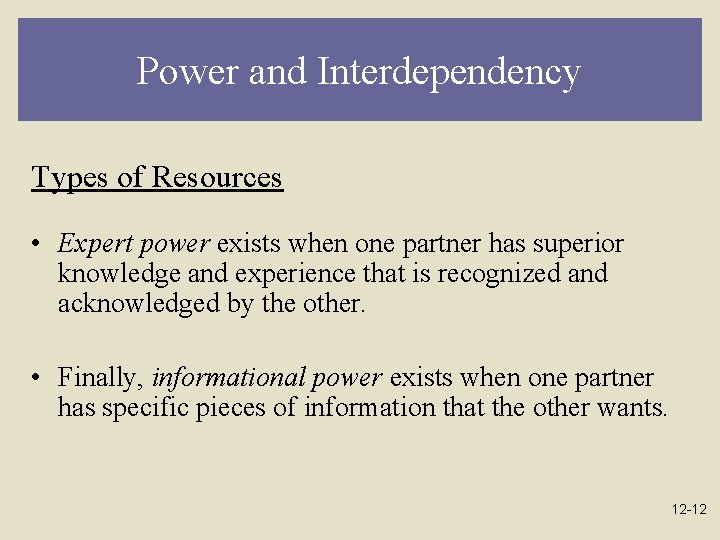 Power and Interdependency Types of Resources • Expert power exists when one partner has