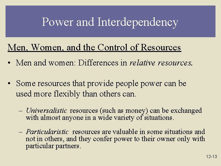 Power and Interdependency Men, Women, and the Control of Resources • Men and women: