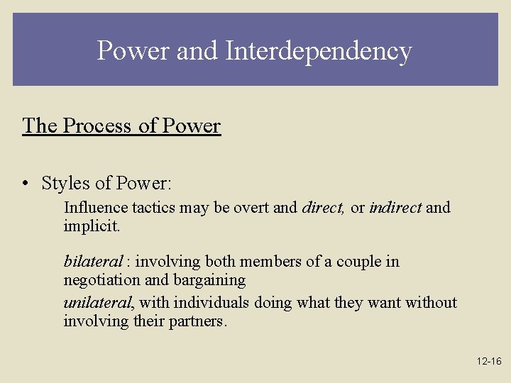 Power and Interdependency The Process of Power • Styles of Power: Influence tactics may