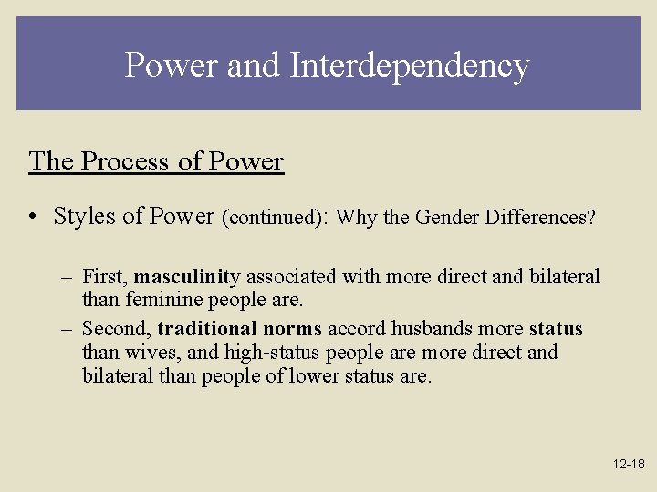 Power and Interdependency The Process of Power • Styles of Power (continued): Why the