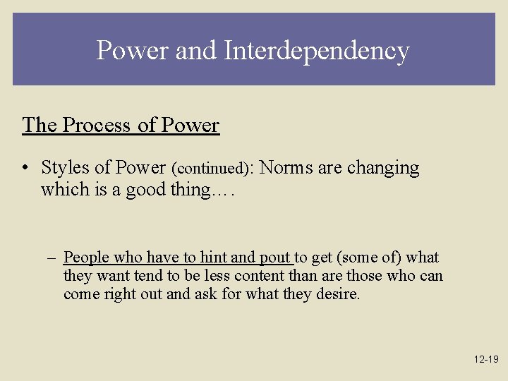 Power and Interdependency The Process of Power • Styles of Power (continued): Norms are