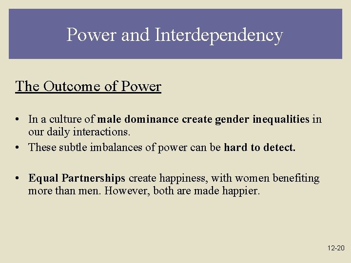 Power and Interdependency The Outcome of Power • In a culture of male dominance