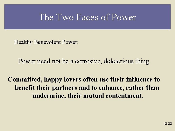 The Two Faces of Power Healthy Benevolent Power: Power need not be a corrosive,