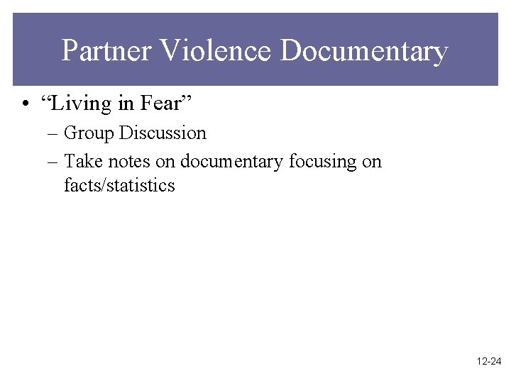 Partner Violence Documentary • “Living in Fear” – Group Discussion – Take notes on
