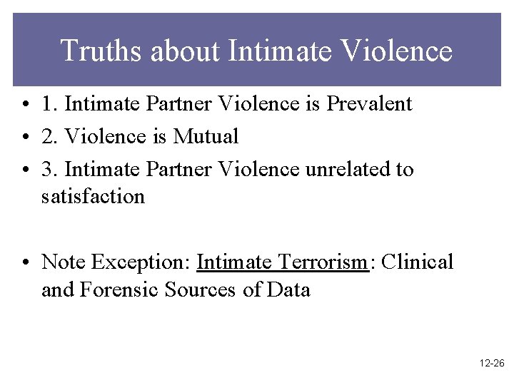 Truths about Intimate Violence • 1. Intimate Partner Violence is Prevalent • 2. Violence