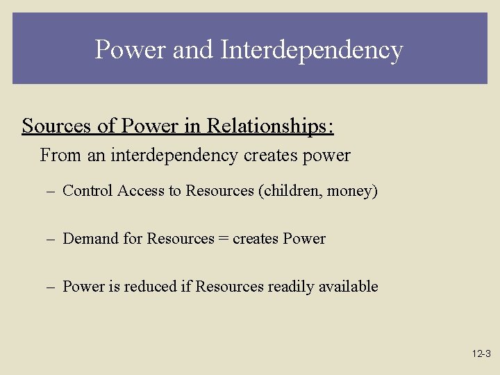 Power and Interdependency Sources of Power in Relationships: From an interdependency creates power –