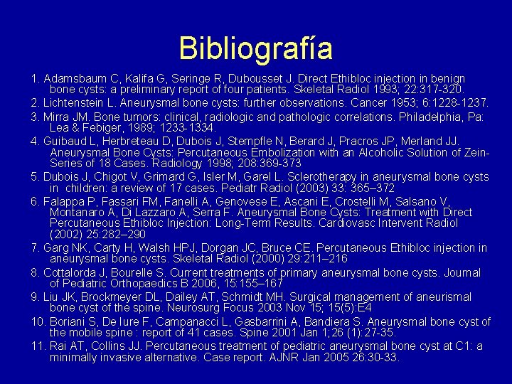 Bibliografía 1. Adamsbaum C, Kalifa G, Seringe R, Dubousset J. Direct Ethibloc injection in