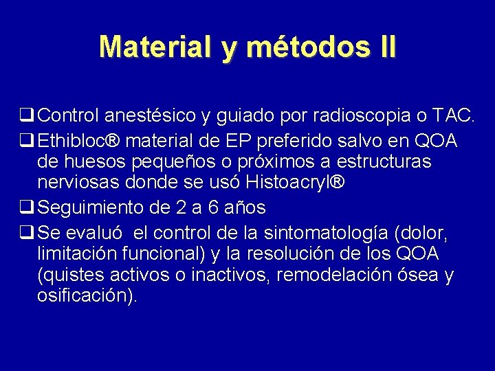 Material y métodos II q Control anestésico y guiado por radioscopia o TAC. q