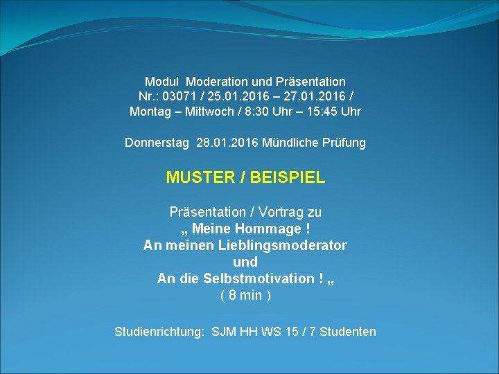 Modul Moderation und Präsentation Nr. : 03071 / 25. 01. 2016 – 27. 01.
