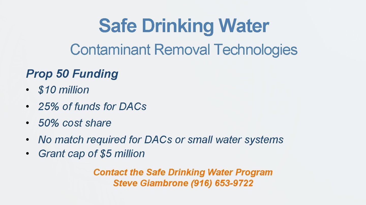 Safe Drinking Water Contaminant Removal Technologies Prop 50 Funding • $10 million • 25%