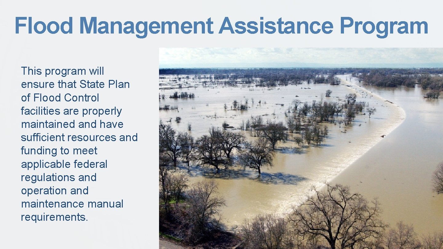 Flood Management Assistance Program This program will ensure that State Plan of Flood Control