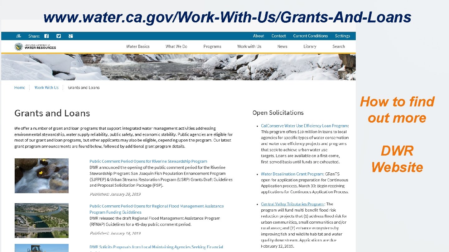 www. water. ca. gov/Work-With-Us/Grants-And-Loans How to find out more DWR Website 