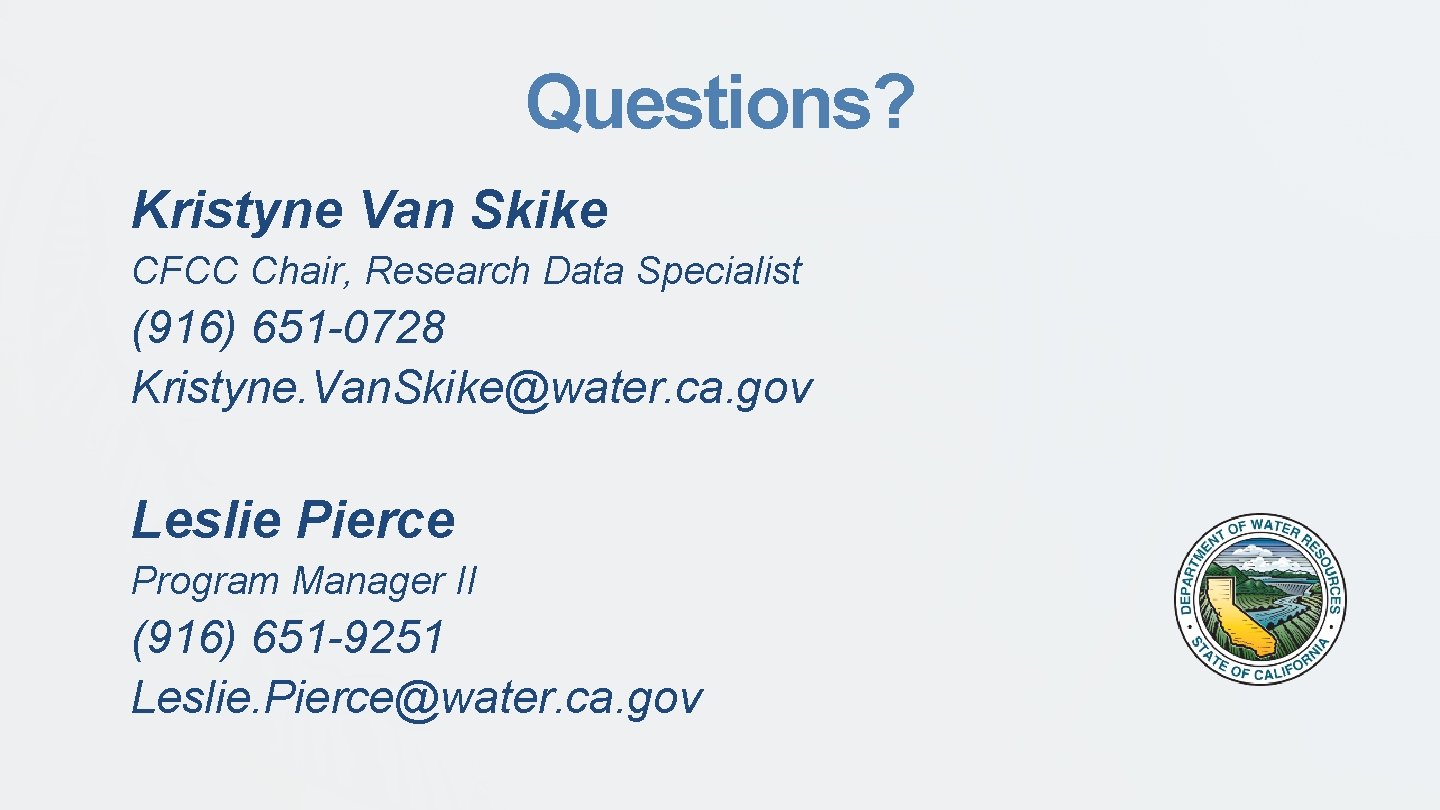 Questions? Kristyne Van Skike CFCC Chair, Research Data Specialist (916) 651 -0728 Kristyne. Van.