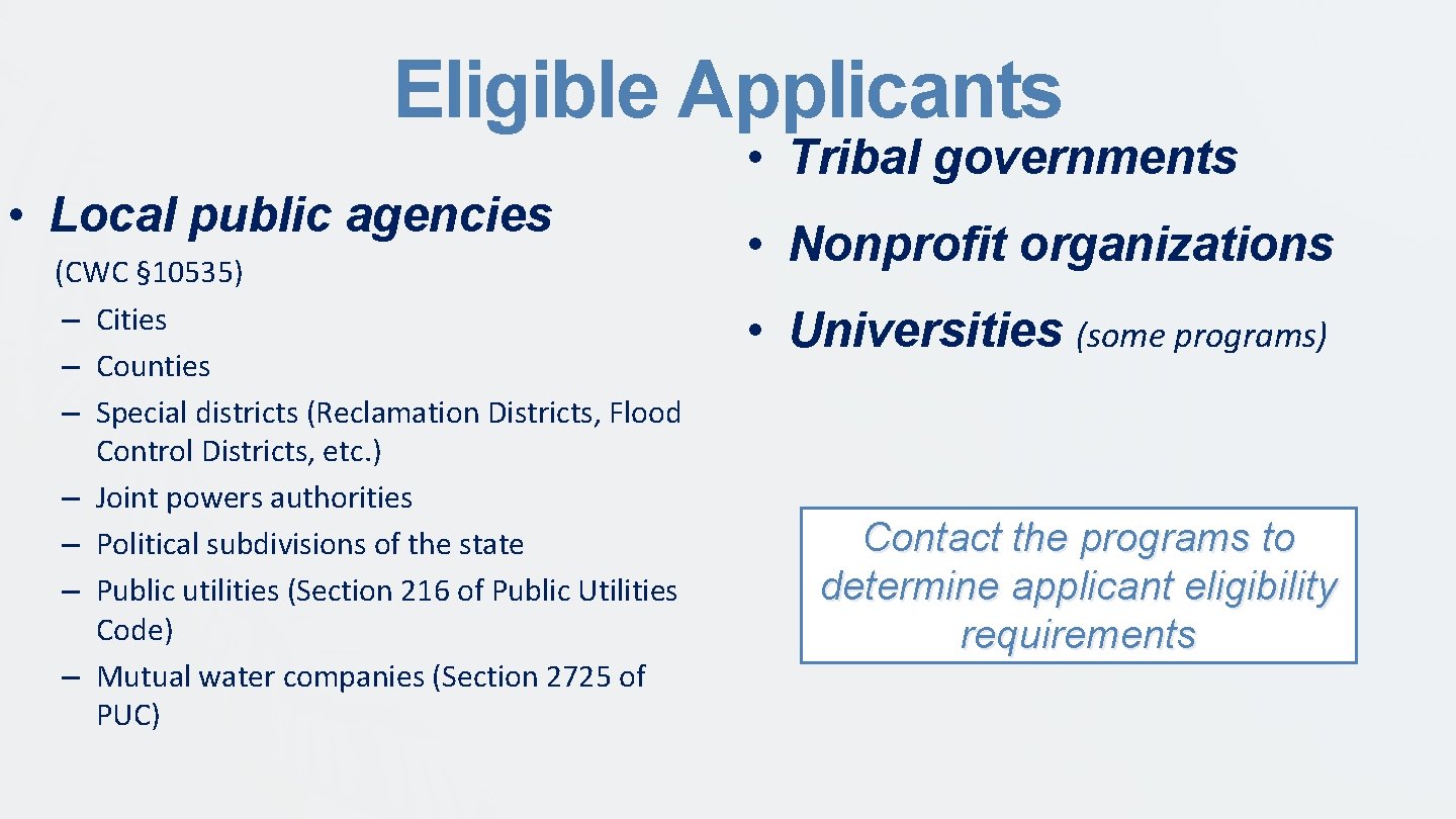 Eligible Applicants • Tribal governments • Local public agencies (CWC § 10535) – Cities