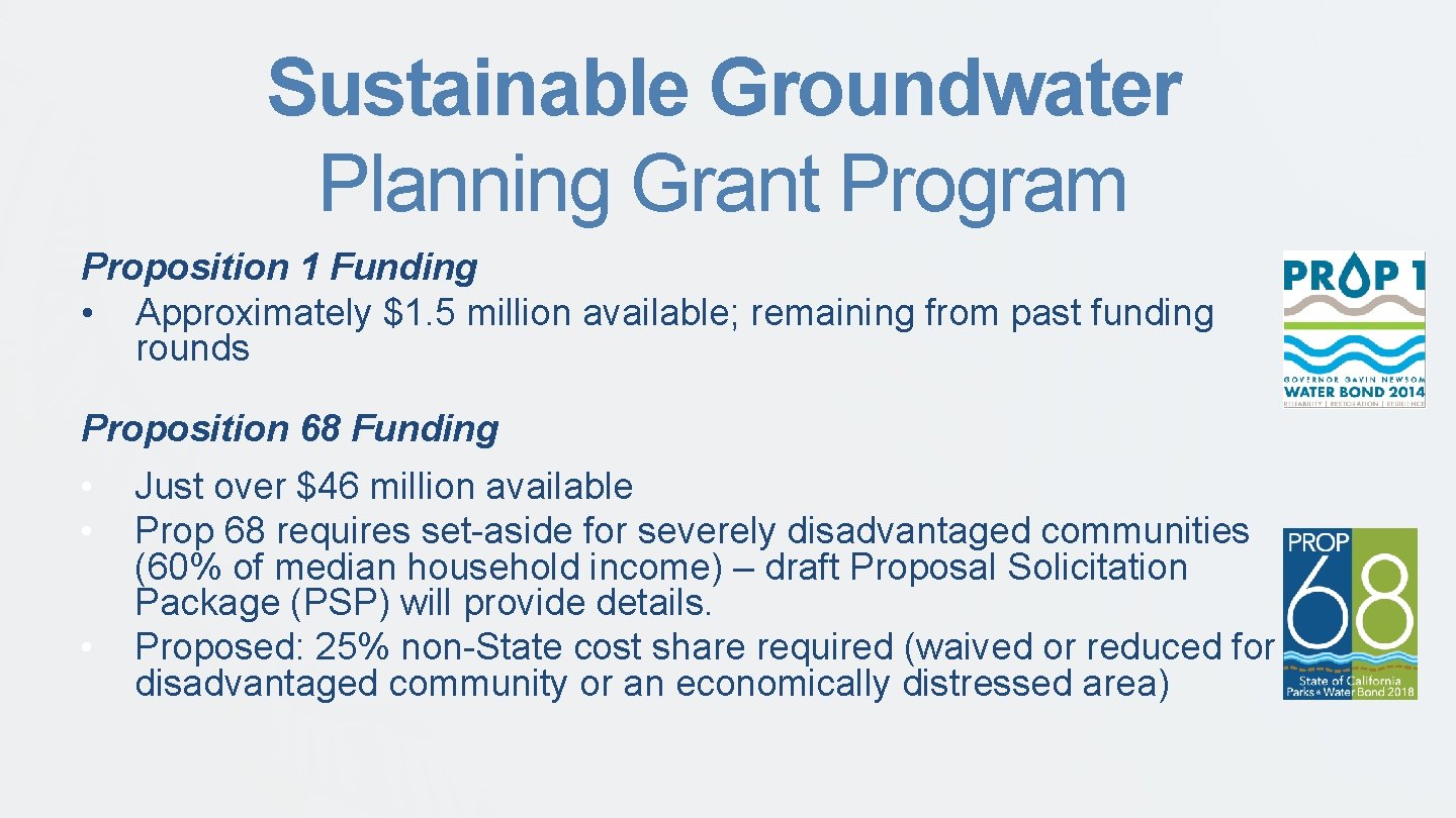 Sustainable Groundwater Planning Grant Program Proposition 1 Funding • Approximately $1. 5 million available;