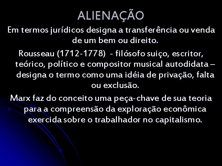 ALIENAÇÃO Em termos jurídicos designa a transferência ou venda de um bem ou direito.