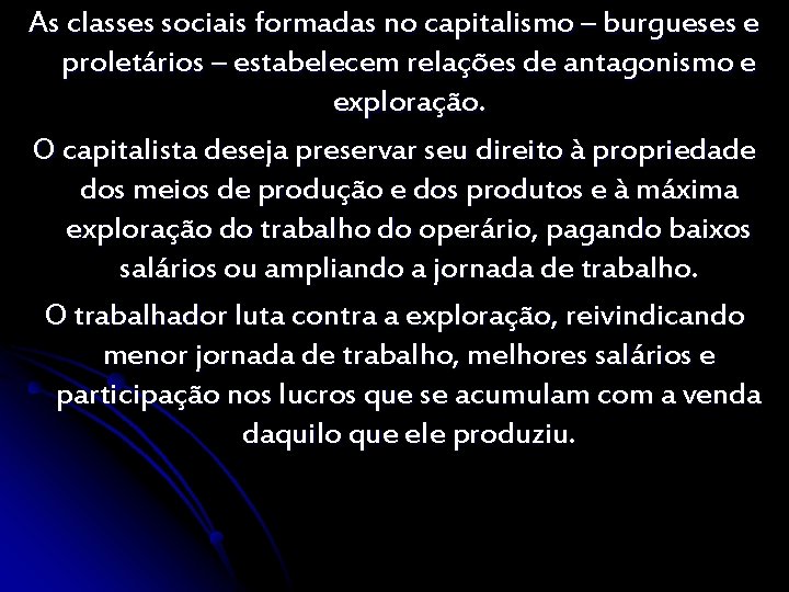 As classes sociais formadas no capitalismo – burgueses e proletários – estabelecem relações de