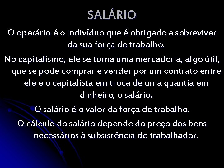 SALÁRIO O operário é o indivíduo que é obrigado a sobreviver da sua força