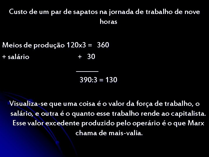 Custo de um par de sapatos na jornada de trabalho de nove horas Meios