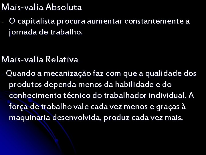Mais-valia Absoluta - O capitalista procura aumentar constantemente a jornada de trabalho. Mais-valia Relativa