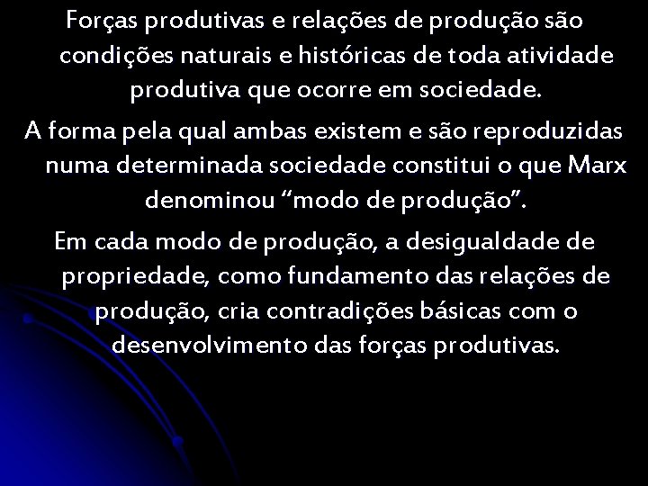 Forças produtivas e relações de produção são condições naturais e históricas de toda atividade