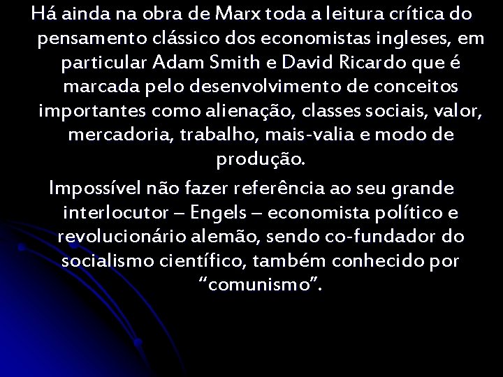 Há ainda na obra de Marx toda a leitura crítica do pensamento clássico dos