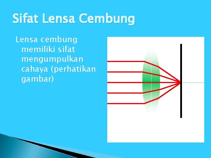 Sifat Lensa Cembung Lensa cembung memiliki sifat mengumpulkan cahaya (perhatikan gambar) 