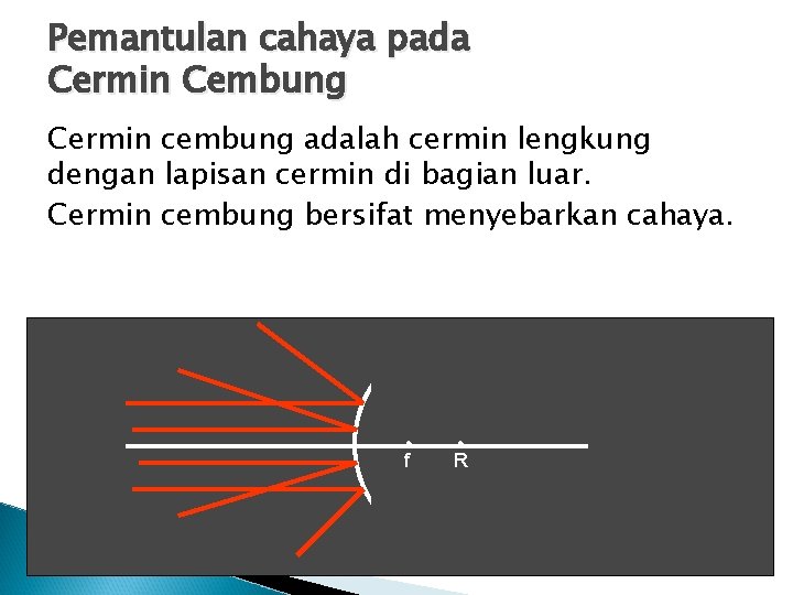 Pemantulan cahaya pada Cermin Cembung Cermin cembung adalah cermin lengkung dengan lapisan cermin di