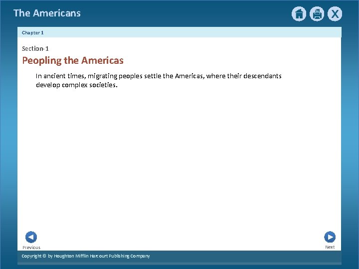 The Americans Chapter 1 Section-1 Peopling the Americas In ancient times, migrating peoples settle