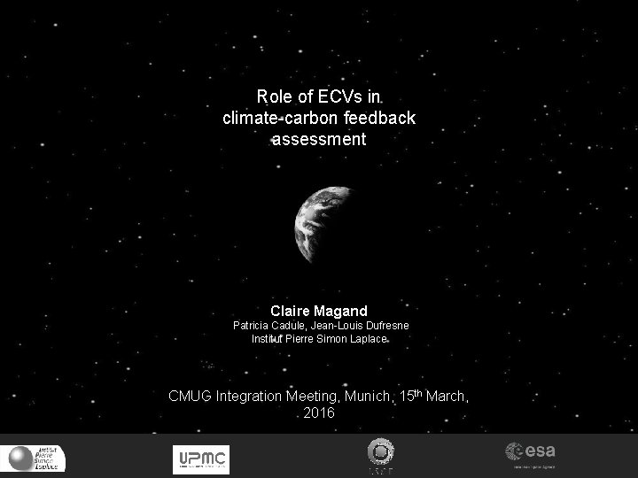 Role of ECVs in climate-carbon feedback assessment Claire Magand Patricia Cadule, Jean-Louis Dufresne Institut