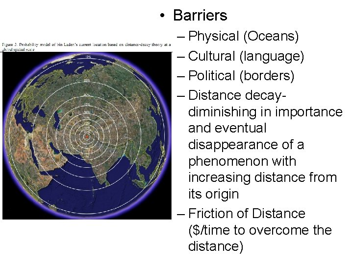  • Barriers – Physical (Oceans) – Cultural (language) – Political (borders) – Distance