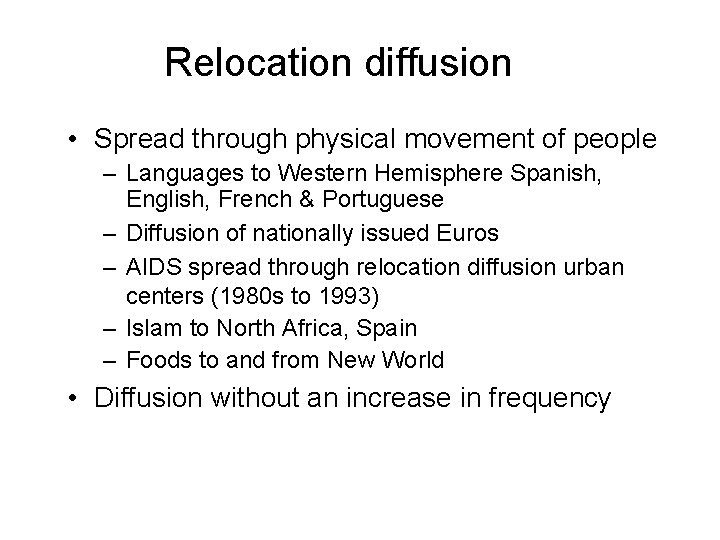 Relocation diffusion • Spread through physical movement of people – Languages to Western Hemisphere Relocation diffusion • Spread through physical movement of people – Languages to Western Hemisphere