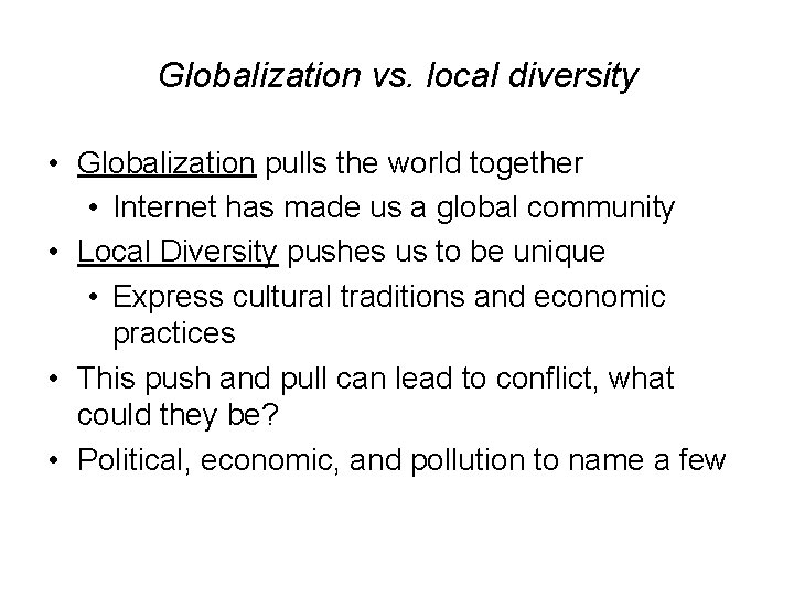 Globalization vs. local diversity • Globalization pulls the world together • Internet has made