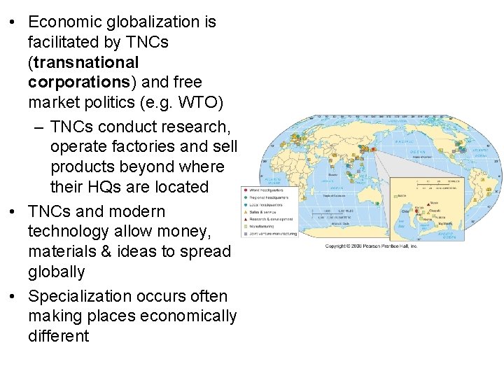  • Economic globalization is facilitated by TNCs (transnational corporations) and free market politics