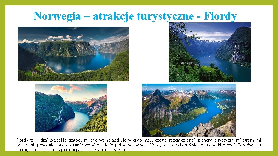 Norwegia – atrakcje turystyczne - Fiordy to rodzaj głębokiej zatoki, mocno wcinającej się w