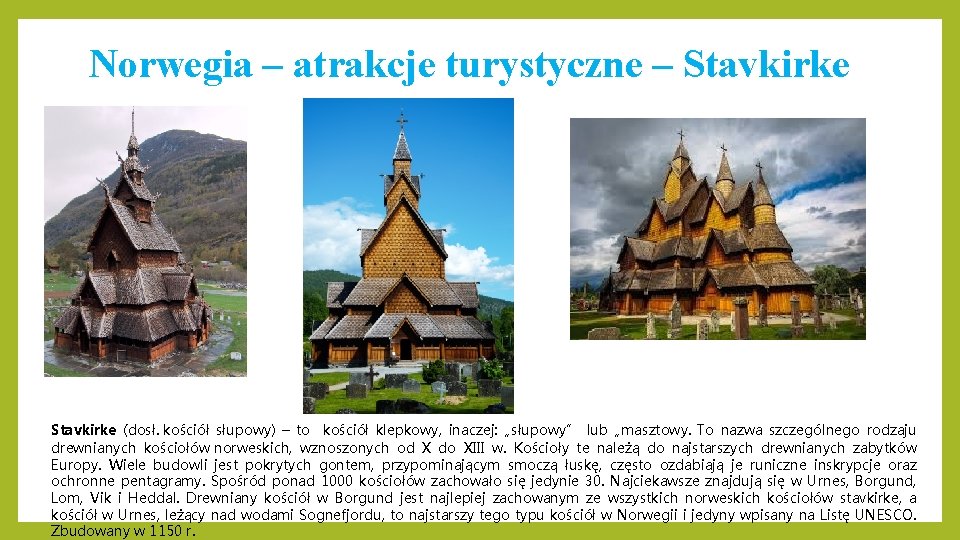 Norwegia – atrakcje turystyczne – Stavkirke (dosł. kościół słupowy) – to kościół klepkowy, inaczej: