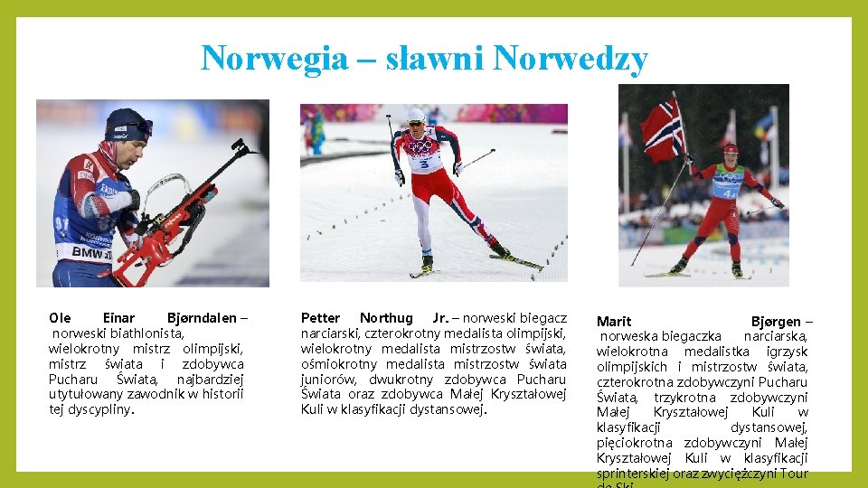 Norwegia – sławni Norwedzy Ole Einar Bjørndalen – norweski biathlonista, wielokrotny mistrz olimpijski, mistrz