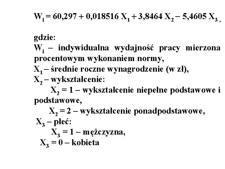 Wi = 60, 297 0, 018516 X 1 3, 8464 X 2 5, 4605 Wi = 60, 297 0, 018516 X 1 3, 8464 X 2 5, 4605